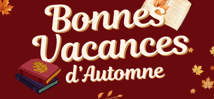 Bonnes vacances d’automne à tous et à toutes !